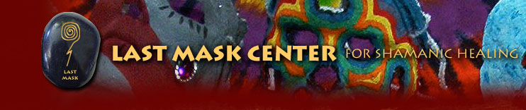 Last Mask Center For Shamanic Healing